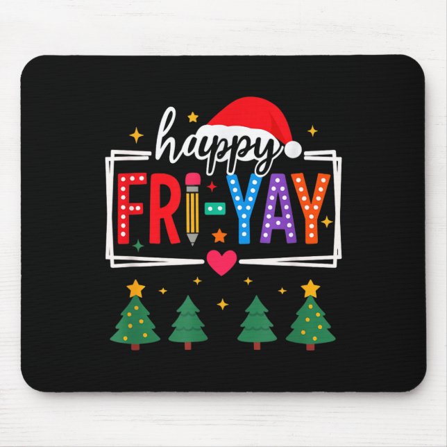 Happy Fri-yay Christmas Teacher Festive Holiday Sc Mouse Pad (Front)