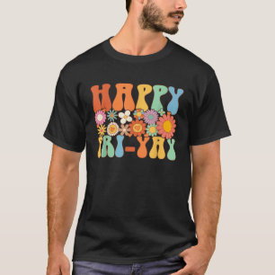 Happy Fri Yay Friday  Fun Teacher Groovy T-Shirt