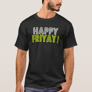 Happy Fri Yay Friday Fun Teacher T-Shirt