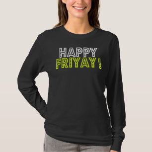 Happy Fri Yay Friday Fun Teacher T-Shirt