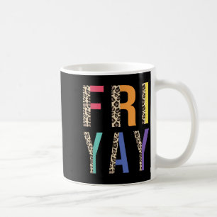 Happy Fri-yay Friday Lovers Fun Teacher Leopard Coffee Mug