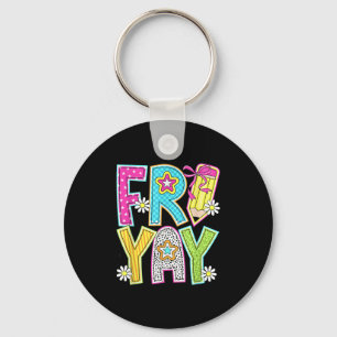 Happy Fri-yay Friday Lovers Funny Teacher Fri Yay Key Ring