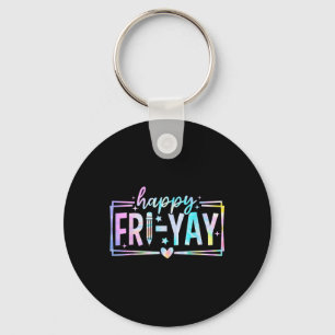 Happy Fri-yay Friday Lovers Funny Teacher Fri Yay Key Ring