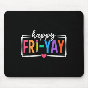Happy Fri-yay Friday Lovers Funny Teacher Fri Yay  Mouse Pad