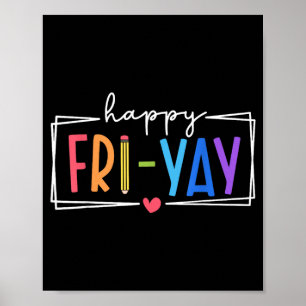 Happy Fri-Yay Friday Lovers Teacher Life Friyay Poster