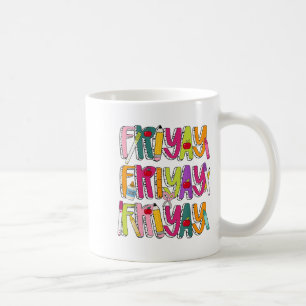 Happy Fri-yay Friday Lovers Teacher Life Friyay We Coffee Mug