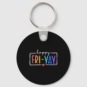 Happy Fri-yay Friday Lovers Teacher Life Friyay We Key Ring
