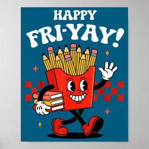 Happy fri-yay funny cute teacher friday fry-yay poster