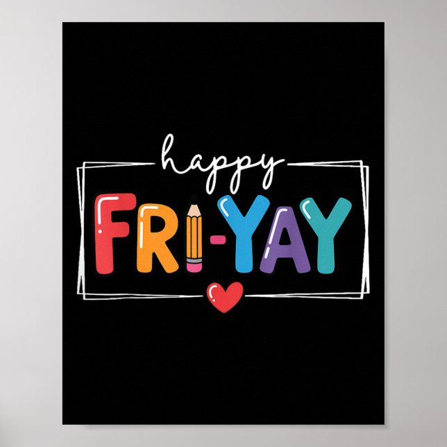 Happy Fri-yay Funny Fri Yay Teacher Student Friday Poster (Front)
