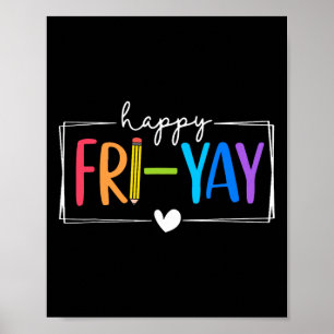 Happy Fri-yay Funny Fri Yay Teacher Student Friday Poster