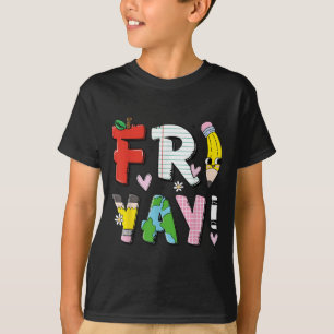 Happy Fri-yay Funny Fri Yay Teacher Student Friday T-Shirt
