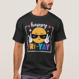 Happy Fri-Yay Funny Friday Weekend Teacher Student T-Shirt