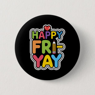 Happy Fri-yay Funny Teacher Life Weekend Pun Happy 6 Cm Round Badge