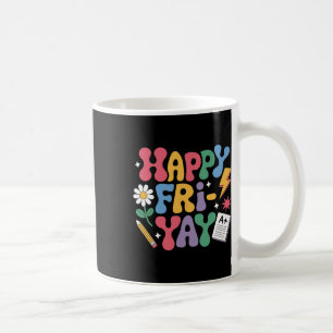 Happy Fri-yay Funny Teacher Life Weekend Pun Happy Coffee Mug