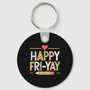 Happy Fri-yay Funny Teacher Life Weekend Pun Happy Key Ring