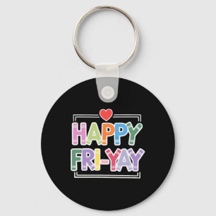 Happy Fri-yay Funny Teacher Life Weekend Pun Happy Key Ring