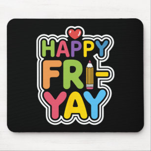 Happy Fri-yay Funny Teacher Life Weekend Pun Happy Mouse Pad