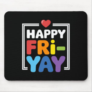 Happy Fri-yay Funny Teacher Life Weekend Pun Happy Mouse Pad