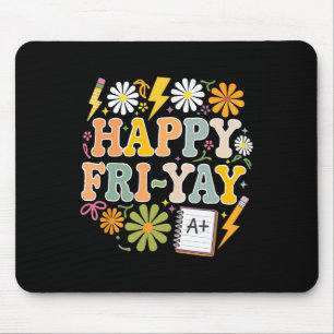 Happy Fri-yay Funny Teacher Life Weekend Pun Happy Mouse Pad