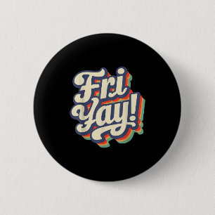 Happy Fri-yay Funny Teachers Weekend Day Of The We 6 Cm Round Badge