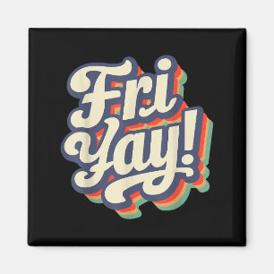 Happy Fri-yay Funny Teachers Weekend Day Of The We Magnet