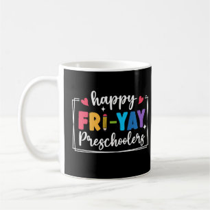 Happy Fri-Yay Preschoolers Funny Teacher Student Coffee Mug
