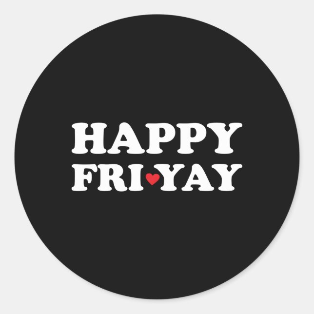 Happy Fri-Yay Quote Friday Fun Teachers Classic Round Sticker (Front)