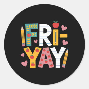 Happy Fri-yay Teacher Fry Yay Friday Weekend Cute Classic Round Sticker