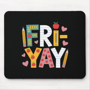 Happy Fri-yay Teacher Fry Yay Friday Weekend Cute  Mouse Pad