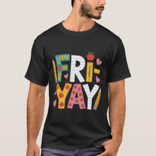 Happy Fri-yay Teacher Fry Yay Friday Weekend Cute  T-Shirt