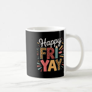 Happy Fri-yay Teacher Fry Yay Friday Weekend Funny Coffee Mug