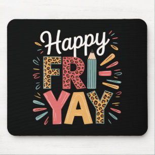 Happy Fri-yay Teacher Fry Yay Friday Weekend Funny Mouse Pad