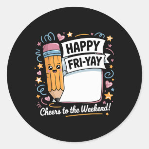 Happy Fri-yay Teacher Fry Yay Funny Friday Weekend Classic Round Sticker