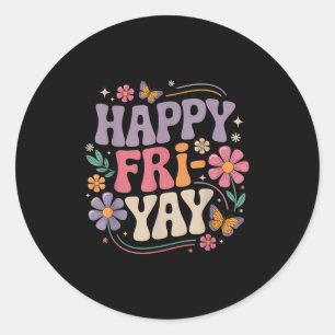 Happy Fri-yay Teacher Fry Yay Funny Friday Weekend Classic Round Sticker