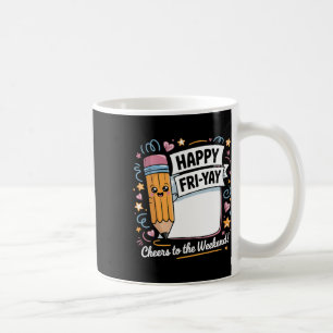 Happy Fri-yay Teacher Fry Yay Funny Friday Weekend Coffee Mug