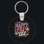 Happy Fri-yay Teacher Fry Yay Funny Friday Weekend Key Ring<br><div class="desc">Happy Fri-yay Teacher Fry Yay Funny Friday Weekend 2</div>