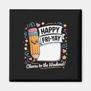 Happy Fri-yay Teacher Fry Yay Funny Friday Weekend Magnet