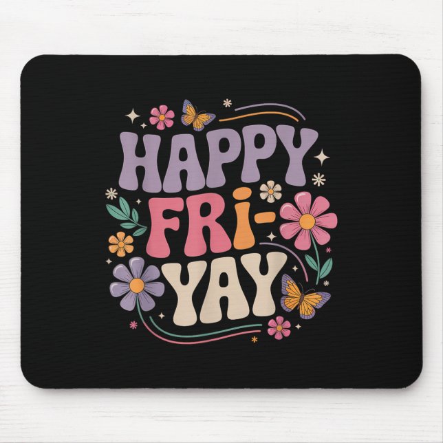 Happy Fri-yay Teacher Fry Yay Funny Friday Weekend Mouse Pad (Front)