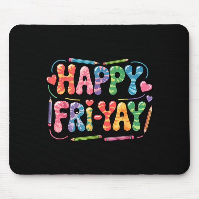 Happy Fri-yay Teacher Fry Yay Funny Friday Weekend Mouse Pad (Front)