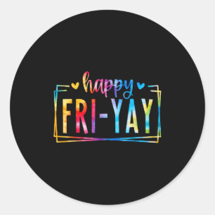 Happy Fri-yay Tie Dye Funny Fri Yay Teacher Studen Classic Round Sticker