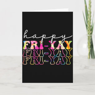 Happy Fri-yay Tie Dye Teachers Weekend Day Of The  Card