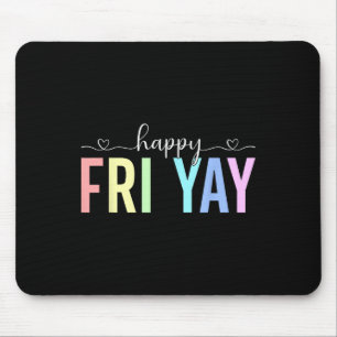 Happy Fri Yay Working Friday Weekend Teacher Stude Mouse Pad