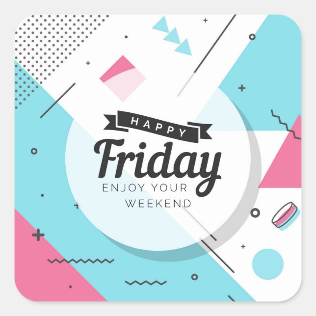 Happy Friday - Enjoy Your Weekend Square Sticker (Front)