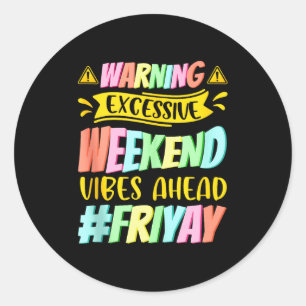 Happy Friday Fri Yay Teacher School Meme Tank Top_ Classic Round Sticker