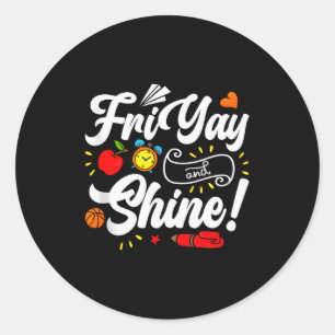 Happy Friday Fri Yay Teacher School Meme Tank Top_ Classic Round Sticker