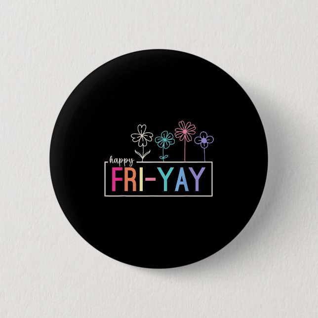 Happy Friday Teacher Fri-yay Funny Weekend Teacher 6 Cm Round Badge (Front)