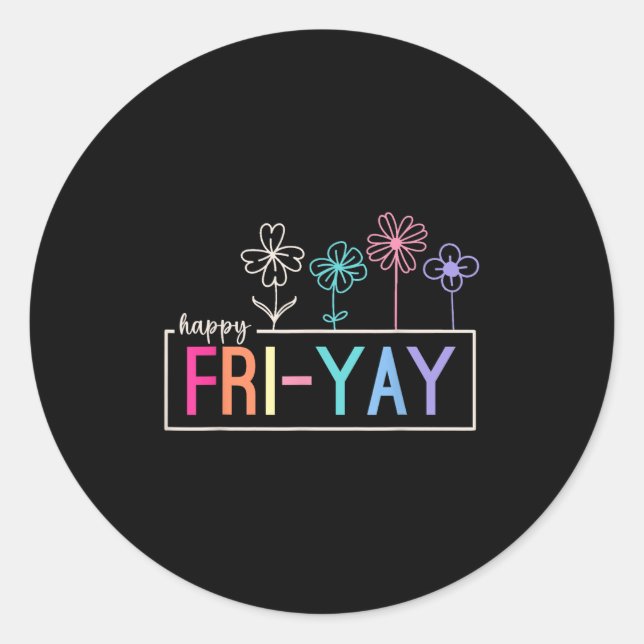 Happy Friday Teacher Fri-yay Funny Weekend Teacher Classic Round Sticker (Front)