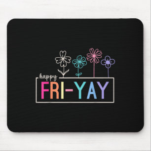 Happy Friday Teacher Fri-yay Funny Weekend Teacher Mouse Pad