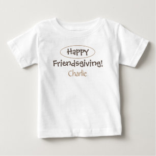 Happy Friendsgiving! Custom Baby Name in Brown T-Shirt
