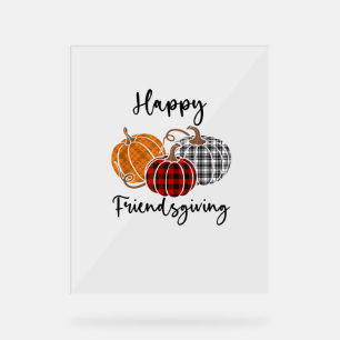 Happy Friendsgiving Plaid Shirt Thanksgiving Men W Acrylic Sign